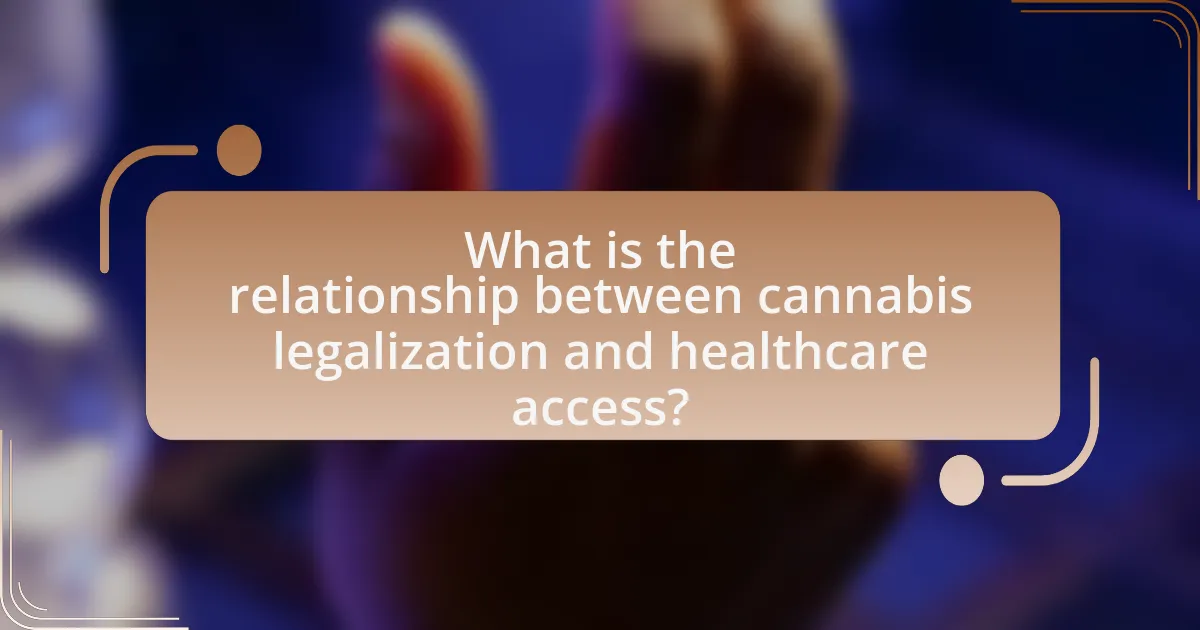 What is the relationship between cannabis legalization and healthcare access?