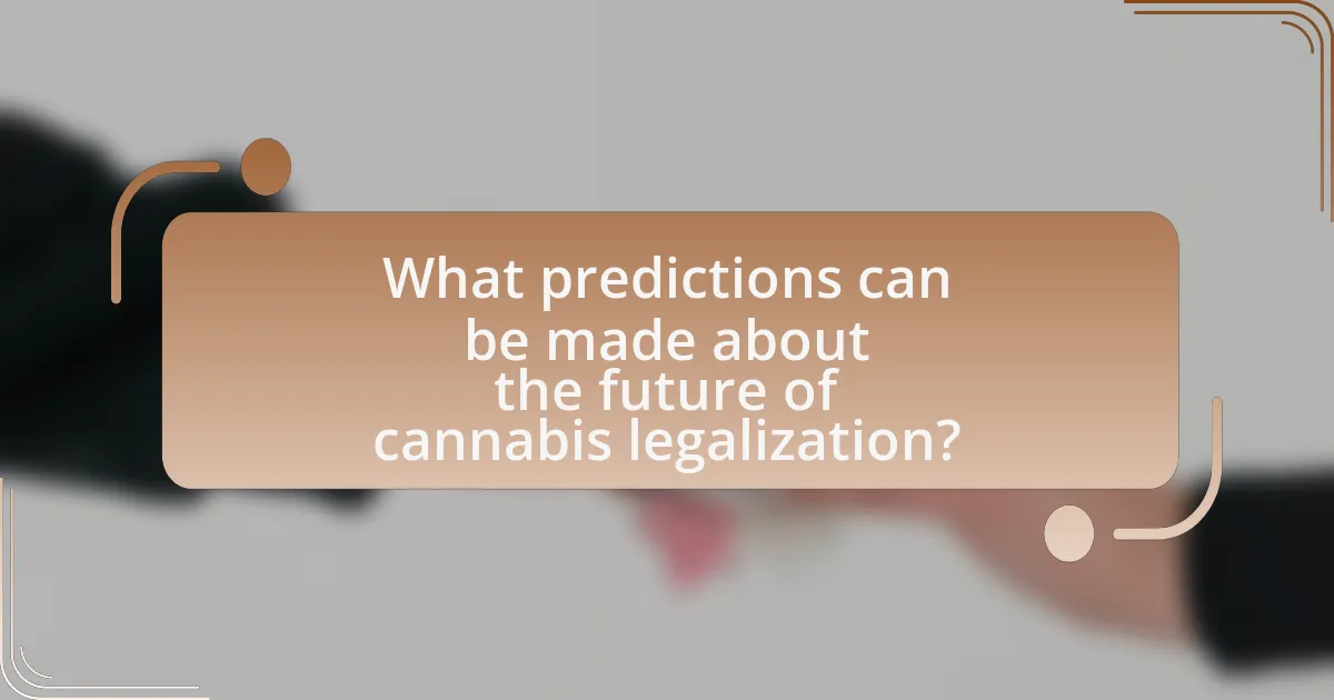 What predictions can be made about the future of cannabis legalization?